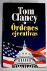 Ordenes ejecutivas 1 / Tom Clancy