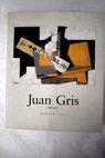 Juan Gris 1887 1927 exposicin Madrid 20 de septiembre 24 de noviembre 1985 Salas Pablo Ruiz Picasso