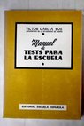 Manual de test para la escuela Test de inteligencia y de instrucción / Víctor García Hoz