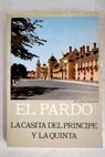 El Pardo el palacio y el museo la Casita del Prncipe La Quinta / Matilde Lpez Serrano