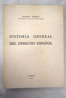 Historia general del derecho espaol / Rafael Gibert y Snchez de la Vega