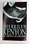 Un amante de ensueo / Sherrilyn Kenyon