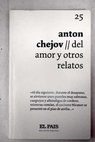 Del amor y otros relatos / Anton Chejov