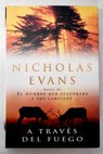 A travs del fuego / Nicholas Evans