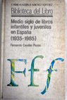 Medio siglo de libros infantiles y juveniles en España 1935 1985 / Fernando Cendán Pazos