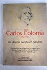 Carlos Coloma 1566 1637 un eldense nacido en Alicante transcripción de las declaraciones del expediente de limpieza de sangre de Carlos Coloma efectuadas en Elda y en Alicante en julio de 1596