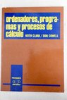 Ordenadores programas y procesos de cálculo / Keith Clark