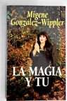 La magia y tú / Migene Gonzaalez Wippler