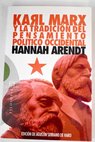 Karl Marx y la tradicin del pensamiento poltico occidental seguido de Reflexiones sobre la revolucin hngara / Hannah Arendt