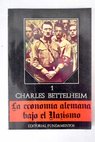 La economa alemana bajo el nazismo tomo I / Charles Bettelheim
