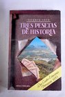 Tres pesetas de historia / Vicente Soto