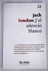 El silencio blanco / Jack London
