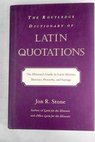 Routledge Dictionary of Latin Quotations / Jon R Stone