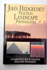 John Hedgecoe s practical landscape photography / John Hedgecoe