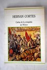 Cartas de la conquista de Mxico / Hernn Corts