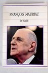 De Gaulle / Francois Mauriac