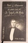 El extraño caso del Dr Jekyll y Mr Hyde / Robert Louis Stevenson