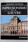 Tesoros del impresionismo en el Louvre / Germain Bazin