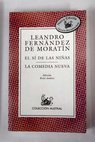 El s de las nias La comedia nueva / Leandro Fernndez de Moratn