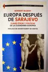 Europa después de Sarajevo claves éticas y políticas de la ciudadanía europea / Norbert Bilbeny