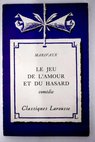 Le jeu de l amour et du Hasard Comdie / Pierre Carlet de Chamblain de Marivaux