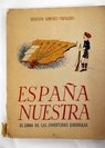 España nuestra El libro de las Juventudes Españolas / Ernesto Giménez Caballero