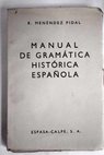 Manual de Gramtica histrica Espaola / Ramn Menndez Pidal