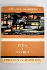 Etica y poltica / Jos Luis Lpez Aranguren