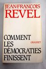 Comment les démocraties finissent / Jean François Revel