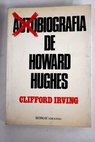 Autobiografía de Howard Hughes / Clifford Irving