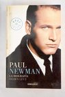 Paul Newman la biografía / Shawn Levy