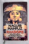 Rhadopis una cortesana del antiguo Egipto / Naguib Mahfuz