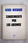 Conocimiento por los abismos / Henri Michaux