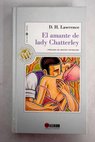 El amante de lady Chatterley / D H Lawrence