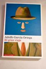 El gran viaje / Adolfo García Ortega