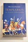 Templarios la nueva caballería / Malcolm Barber