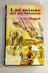 Las minas del rey Salomn / Henry Rider Haggard