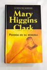 Perdida en su memoria / Mary Higgins Clark