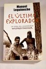 El último explorador la vida de Wilfred Thesiger / Manuel Leguineche