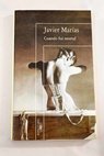Cuando fui mortal / Javier Marías