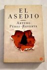 El asedio / Arturo Pérez Reverte