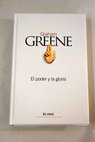 El poder y la gloria / Graham Greene