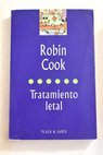 Tratamiento letal / Robin Cook