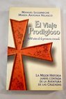 El viaje prodigioso 900 años de la primera cruzada / Manuel Leguineche