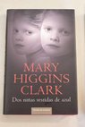 Dos niñas vestidas de azul / Mary Higgins Clark