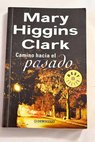 Camino hacia el pasado / Mary Higgins Clark