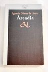 Arcadia / Ignacio Gmez de Liao