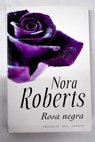 Rosa negra / Nora Roberts