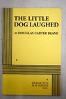 The little dog laughed / Douglas Carter Beane
