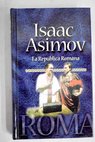 La repblica romana / Isaac Asimov